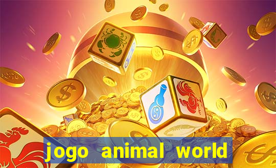 jogo animal world paga mesmo